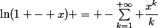 \ln(1 - x) = -\sum\limits_{k=1}^{+\infty} \dfrac{x^k}{k}