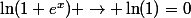 \ln(1+e^x) \to \ln(1)=0