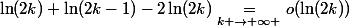 \ln(2k)+\ln(2k-1)-2\ln(2k)\underset{k \to+\infty }{\quad=\quad}o(\ln(2k))