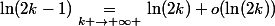 \ln(2k-1)\underset{k \to+\infty }{\quad=\quad}\ln(2k)+o(\ln(2k))