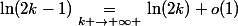 \ln(2k-1)\underset{k \to+\infty }{\quad=\quad}\ln(2k)+o(1)