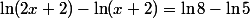 \ln(2x+2)-\ln(x+2)=\ln8-\ln5