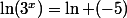 \ln(3^{x})=\ln (-5)