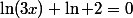 \ln(3x)+\ln 2=0