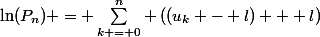 \ln(P_n) = \sum\limits_{k = 0}^n \left((u_k - l) + l\right)