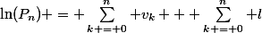 \ln(P_n) = \sum\limits_{k = 0}^n v_k + \sum\limits_{k = 0}^n l