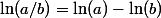 \ln(a/b)=\ln(a)-\ln(b)
