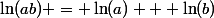 \ln(ab) = \ln(a) + \ln(b)