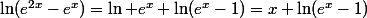 \ln(e^{2x}-e^x)=\ln e^x+\ln(e^x-1)=x+\ln(e^x-1)