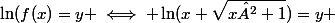 \ln(f(x)=y \iff \ln(x+\sqrt{x²+1})=y 