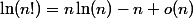 \ln(n!)=n\ln(n)-n+o(n)