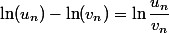 \ln(u_n)-\ln(v_n)=\ln\dfrac{u_n}{v_n}