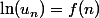 \ln(u_n)=f(n)