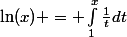 \ln(x) = \int_{1}^{x}{\frac{1}{t}dt}