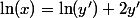 \ln(x)=\ln(y')+2y'