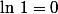 \ln\,1=0