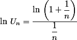 \ln\,U_n=\dfrac{\ln\,\left(1+\dfrac{1}{n}\right)}{\dfrac{1}{n}}