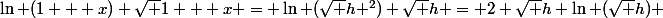 \ln (1 + x) \sqrt {1 + x} = \ln (\sqrt h ^2) \sqrt h = 2 \sqrt h \ln (\sqrt h) 