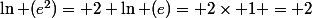 \ln (e^2)= 2 \ln (e)= 2\times 1 = 2