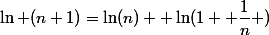 \ln (n+1)=\ln(n)+ \ln(1+ \dfrac{1}{n} )