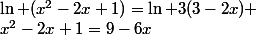 \ln (x^2-2x+1)=\ln 3(3-2x) \quad&nbsp;&nbsp;&nbsp;&nbsp;x^2-2x+1=9-6x