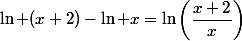 \ln (x+2)-\ln x=\ln\left(\dfrac{x+2}{x}\right)