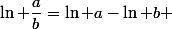 \ln \dfrac{a}{b}=\ln a-\ln b 
