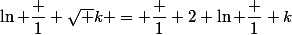 \ln \dfrac 1 {\sqrt k} = \dfrac 1 2 \ln \dfrac 1 k