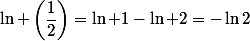 \ln \left(\dfrac{1}{2}\right)=\ln 1-\ln 2=-\ln2