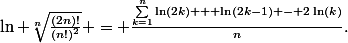 \ln \sqrt[n]{\frac{(2n)!}{(n!)^{2}}} = \frac{\sum_{k=1}^{n}{\ln(2k) + \ln(2k-1) - 2\ln(k)}}{n}.