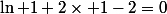 \ln 1+2\times 1-2=0