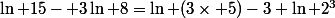 \ln 15- 3\ln 8=\ln (3\times 5)-3 \ln 2^3