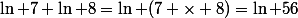 \ln 7+\ln 8=\ln (7 \times 8)=\ln 56
