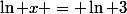\ln x = \ln 3