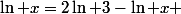 \ln x=2\ln 3-\ln x 
