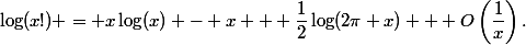 \log(x!) = x\log(x) - x + \dfrac{1}{2}\log(2\pi x) + O\left(\dfrac{1}{x}\right).