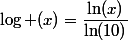 \log (x)=\dfrac{\ln(x)}{\ln(10)}