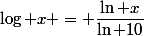 \log x = \dfrac{\ln x}{\ln 10}