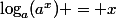 \log_a(a^x) = x