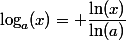 \log_a(x)= \dfrac{\ln(x)}{\ln(a)}