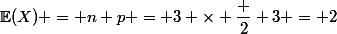 \mathbb{E}(X) = n p = 3 \times \dfrac 2 3 = 2