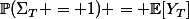 \mathbb{P}(\Sigma_T = 1) = \mathbb{E}[Y_T]