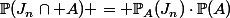\mathbb{P}(J_n\cap A) = \mathbb{P}_A(J_n)\cdot\mathbb{P}(A)