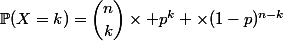 \mathbb{P}(X=k)=\dbinom{n}{k}\times p^k \times(1-p)^{n-k}