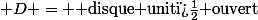 \mathbb D = \text{ disque unit� ouvert}