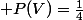 \mathbb P(V)=\frac14
