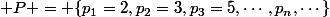 \mathbb P = \{p_1=2,p_2=3,p_3=5,\cdots,p_n,\cdots\}