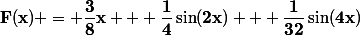 \mathbf{F(x) = \dfrac{3}{8}x + \dfrac{1}{4}\sin(2x) + \dfrac{1}{32}\sin(4x)}