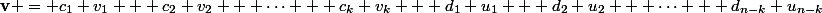\mathbf{v} = c_1 v_1 + c_2 v_2 + \cdots + c_k v_k + d_1 u_1 + d_2 u_2 + \cdots + d_{n-k} u_{n-k}