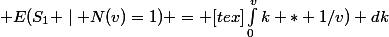 \mathbf E(S_1 \mid N(v)=1) = [tex]\int_{0}^{v}{k * 1/v) dk}